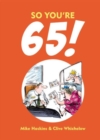 Image for So You&#39;re 65!