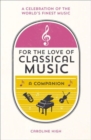 Image for For the love of classical music  : a companion