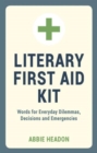 Image for Literary first aid kit  : words for everyday dilemmas, decisions and emergencies