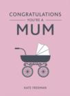 Image for Congratulations You&#39;re a Mum
