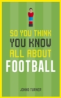 Image for So you think you know all about football
