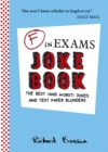 Image for F in exams joke book  : the best (and worst) jokes and test paper blunders