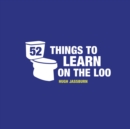 Image for 52 things to learn on the loo