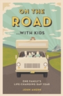 Image for On the road...with kids  : one family&#39;s life-changing gap year