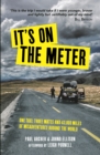 Image for It&#39;s on the meter  : one taxi, three mates and 43,000 miles of misadventures around the world