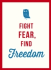 Image for Fight Fear, Find Freedom