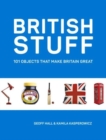 Image for British Stuff : 101 Objects That Make Britain Great