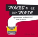 Image for Women in their own words  : quotations to empower and inspire