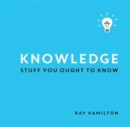 Image for Knowledge  : stuff you ought to know
