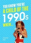 Image for You Know You&#39;re a Child of the 1990s When...