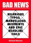 Image for Bad news  : hilarious typos, marvellous misprints and epic headline fails