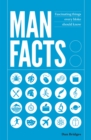 Image for Man facts  : fascinating things every bloke should know