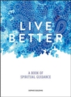 Image for Live better  : a book of spiritual guidance