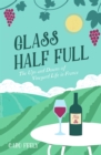 Image for Glass half full  : the ups and downs of vineyard life in France