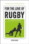 Image for For the love of rugby  : a companion