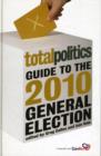 Image for Total Politics Guide to the 2010 General Election