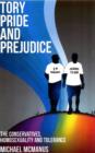 Image for Tory pride and prejudice  : the Conservative party and homosexual law reform