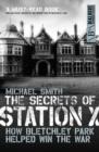 Image for The secrets of station X  : how the Bletchley Park codebreakers helped win the war