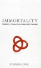 Image for Immortality  : testing civilisation&#39;s greatest promise