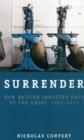 Image for Surrender  : how British industry gave up the ghost, 1952-2012