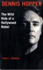 Image for Dennis Hopper  : the wild ride of a Hollywood rebel