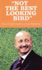 Image for Not the best looking bird  : the wit and wisdom of Ian Holloway