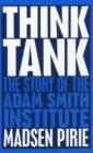 Image for Think tank  : the story of the Adam Smith Institute