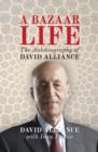 Image for A bazaar life  : the autobiography of David Alliance