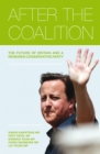 Image for After the coalition: a Conservative agenda for Britain.