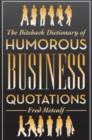 Image for The Biteback Dictionary of Humorous Business Quotations