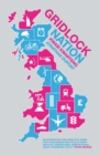 Image for Gridlock nation: why Britain&#39;s transport systems are heading towards gridlock and what we can do to stop it