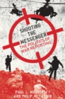 Image for Shooting the messenger: the political impact of war reporting