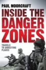 Image for Inside the danger zones: travels to arresting places