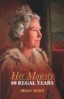 Image for Her Majesty  : 60 regal years