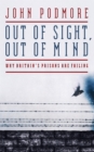 Image for Out of sight, out of mind: why Britain&#39;s prisons are failing
