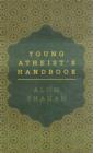 Image for The young atheist's handbook  : lessons for living a good life without God