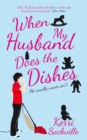 Image for When My Husband Does the Dishes: (He Usually Wants Sex!)