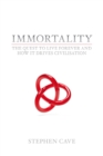 Image for Immortality: the quest to live forever and how it drives civilisation
