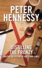 Image for Distilling the frenzy: writing the history of one&#39;s own times