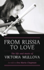 Image for From Russia to love: the life and music of Viktoria Mullova