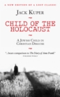Image for Child of the Holocaust: a Jewish child in Christian disguise