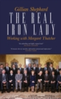 Image for The real Iron Lady: working with Margaret Thatcher