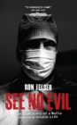 Image for See no evil: the true story of a mafia doctor&#39;s double life