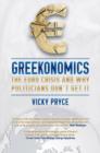 Image for Greekonomics  : the Euro crisis and why politicians don&#39;t get it