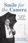 Image for Smile for the camera  : the double life of Cyril Smith