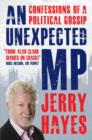 Image for An unexpected MP  : confessions of a political gossip
