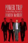 Image for Power trip: a decade of policy, plots and spin