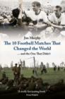 Image for The 10 football matches that changed the world ... and the one that didn&#39;t