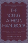 Image for The young atheist&#39;s handbook  : lessons for living a good life without God
