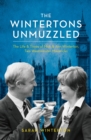 Image for The Wintertons unmuzzled  : the life &amp; times of Nick &amp; Ann Winterton, two Westminster mavericks